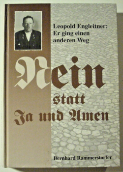 Nein statt Ja und Amen - Leopold Engleitner: Er ging einen anderen Weg  von Bernhard Rammerstorfer